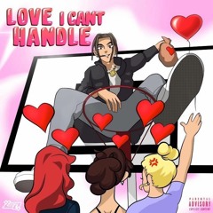 "Love I Cant Handle"