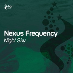 [OUT NOW!] Nexus Frequency - Night Sky (Original Mix) [TAR#138]