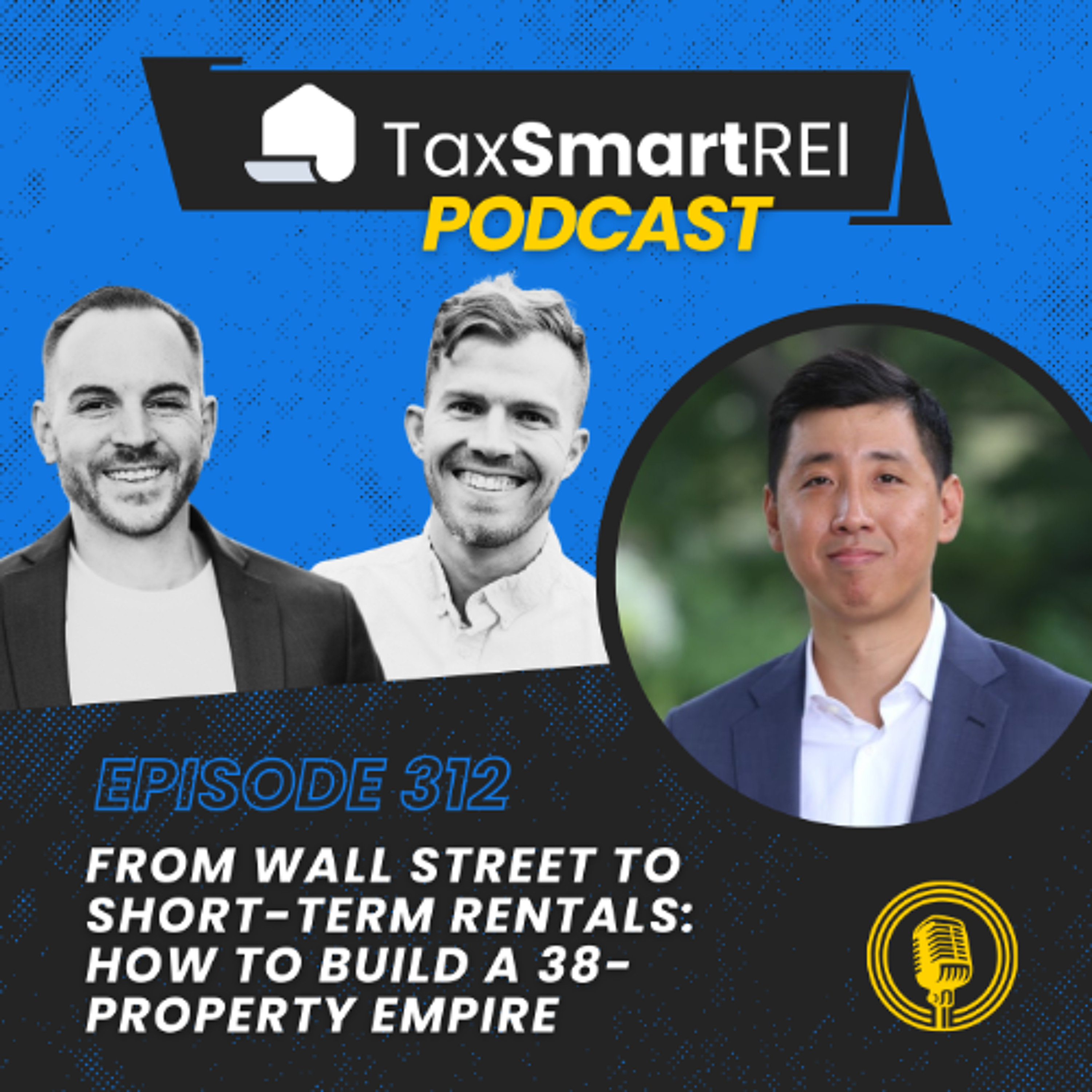 312. From Wall Street to Short-Term Rentals: How to Build a 38-Property Empire with Michael Chang