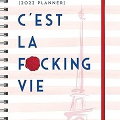 [*Doc] 2022 C'est La F*cking Vie Planner: 17-Month Weekly Organizer (Get Shit Done Monthly, Inc