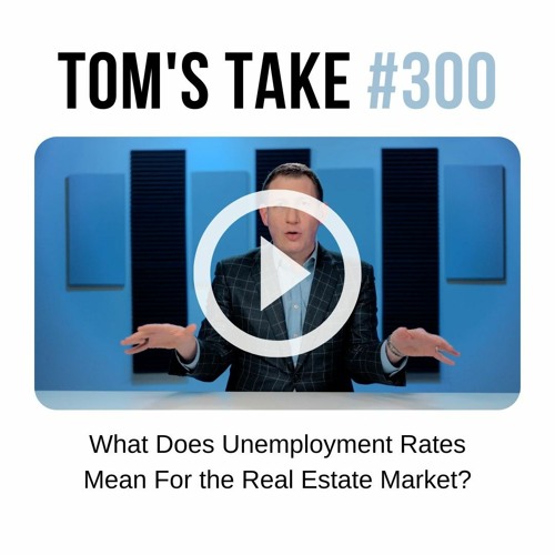 Stream What Does Unemployment Rates Mean For the Real Estate Market