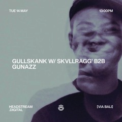 GULLSKANK w/ SKVLLRAGG’ B2B GUNAZZ - Wednesday 14th May 2024