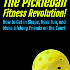 READ [PDF] The Pickleball Revolution: How to Get in Shape, Have Fun, and Make Li