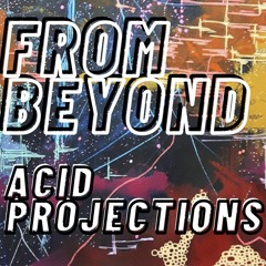 PREMIERE205 // From Beyond - Acid Projections (Fat&Bald Remix)
