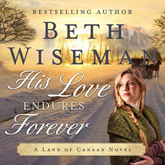 Access KINDLE 📬 His Love Endures Forever: A Land of Canaan Novel, Book 3 by  Beth Wi