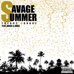 Freddy SavagexQuezxAbreu- “Savage Summer”