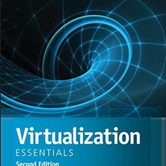 [View] [EBOOK EPUB KINDLE PDF] Virtualization Essentials by  Matthew Portnoy 📌