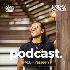 Club Mood Vibes Podcast #468 ─ Yasseen