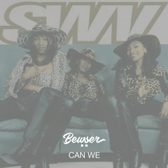 SWV - Can We (BEWSER Amapiano Remix)