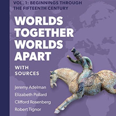 DOWNLOAD PDF 💚 Worlds Together, Worlds Apart: A History of the World from the Beginn