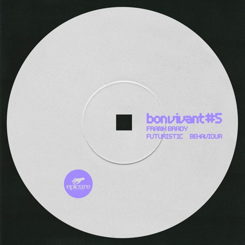 Bon Vivant #005: Frank Brady - Futuristic Behaviour (Original Mix) [Epicure Records] FREE DOWNLOAD