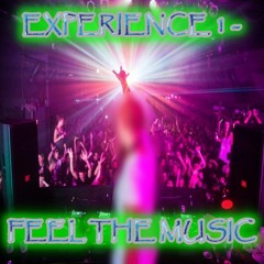 EXPERIENCE 1-FEEL THE MUSIC-HOUSE TECHNO PROGRESSIVE & more in THE NEWEST CONCEPT/THEME IN  DJ MIXES