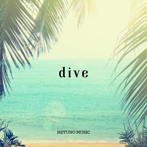 Dive (Summer Chill Electronic)
