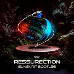 PPK - Ressurection (Sunskrit Bootleg)