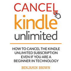 [DOWNLOAD] EPUB 💏 Cancel Kindle Unlimited: How to Cancel the Kindle Unlimited Subscr