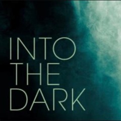 INTO THE DARK