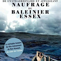 Lire Récit de l'extraordinaire et affligeant naufrage du baleinier Essex (French Edition) sur votre