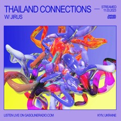 THAILAND CONNECTIONS #07 W/ JIRUS 11/03/2023