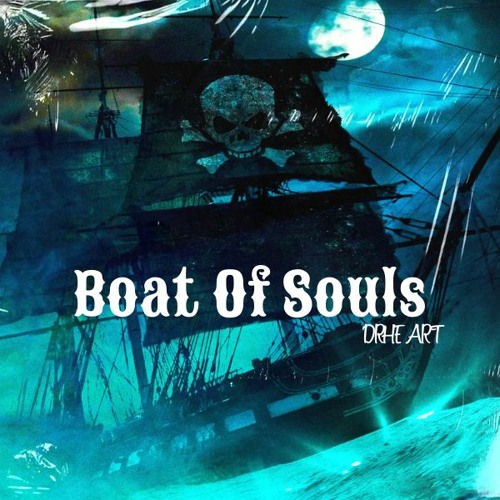 Stream Boat Of Souls by DRHEART Listen online for free on SoundCloud