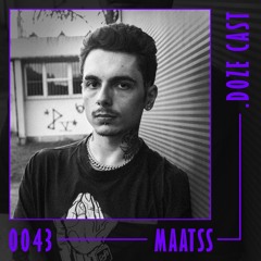.DOZE Cast #0043 - Maatss