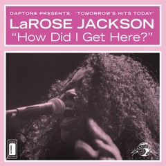 LaRose Jackson - How Did We Get Here?