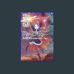 Read PDF ⚡ Re:ZERO -Starting Life in Another World-, Vol. 24 (light novel) (Re:ZERO -Starting Life
