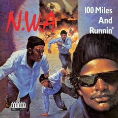 N.W.A - 100 Miles And Runnin' Full Album (1990)