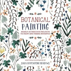 [Free] PDF 🗸 Paint and Frame: Botanical Painting: Nearly 20 Inspired Projects to Pai