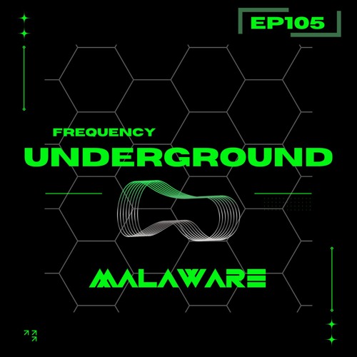 Frequency Underground | Episode 105 | Malaware [techno]