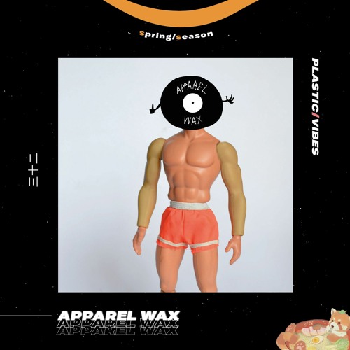 032 ~ plastic/vibes x Apparel Wax 🇮🇹