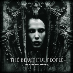 The Beautiful People (Azathoth Remix)