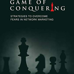 [Free] PDF 💑 The Game of Conquering: Strategies To Overcome Fears In Network Marketi