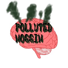 polluted noggin w/ dylan gundel (prod. redMOSK)