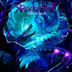 Kronomode - Swamp ** OUT NOW **