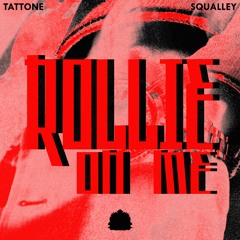 Squalley & Tattone - Rollie On Me