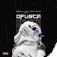 Ofuscar - Garota feat Cleide Vaticano x RC Duarte x Ale G
