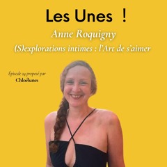 #24 - Anne Roquigny (S)explorations intimes : l’Art de s’aimer