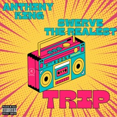 Anthiny King - TRIP (Feat. Swerve The Realest) (Prod. Prototyp3)
