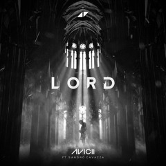 Avicii - Lord (feat. Sandro Cavazza) [Unreleased]