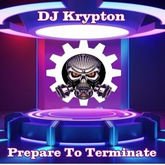 DJ Krypton - Prepare To Terminate (150 BPM Club Mix)