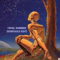 Cruel Summer (DonPaulo edit)