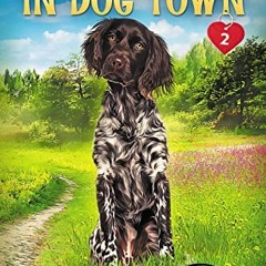 READ KINDLE PDF EBOOK EPUB A Match Made in Dog Town: (Dog Town Cozy Romance Mysteries #2) by  Sandy
