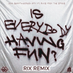 Gorgon City, John Summit, Rhys from the Sticks - Is Everybody Having Fun? (RIX Remix)