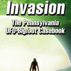 [GET] PDF 📝 Silent Invasion: The Pennsylvania UFO-Bigfoot Casebook by  Stan Gordon,R