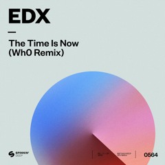 EDX - The Time Is Now (Wh0 Remix) [OUT NOW]