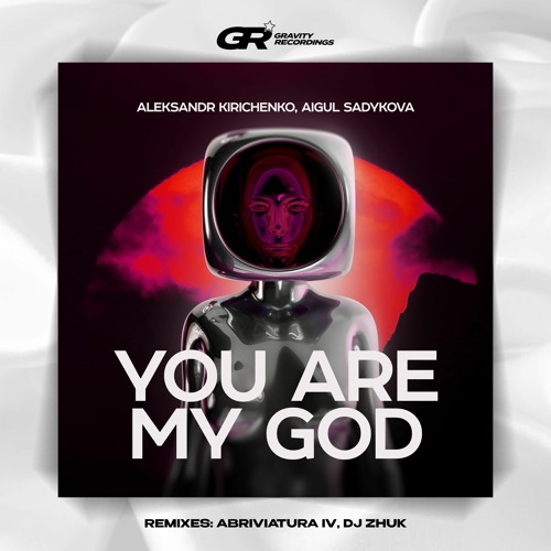 Aleksandr Kirichenko, Aigul Sadykova  - You Are My God (DJ Zhuk Remix)