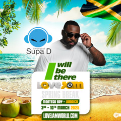Tribal, Afro House & Amapiano (DJ Supa D) - I Will Be There - LoveJam Spring Break - Jamaica 2025
