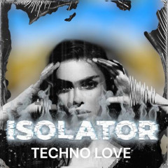 lSOLATOR - TECHNOLOVE (FREE TRACK)