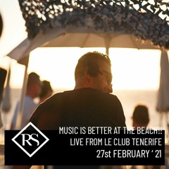 MUSIC IS BETTER AT THE BEACH! (Le Club Tenerife 27.02.2021)