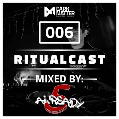 Dark Matter Ritualcast #6 By 5already